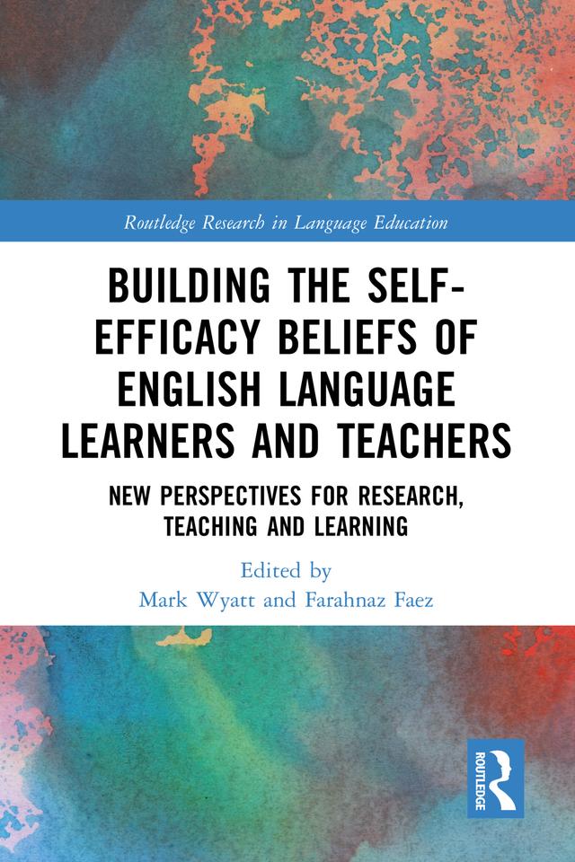 Building the Self-Efficacy Beliefs of English Language Learners and Teachers by Farahnaz Faez, Mark Wyatt