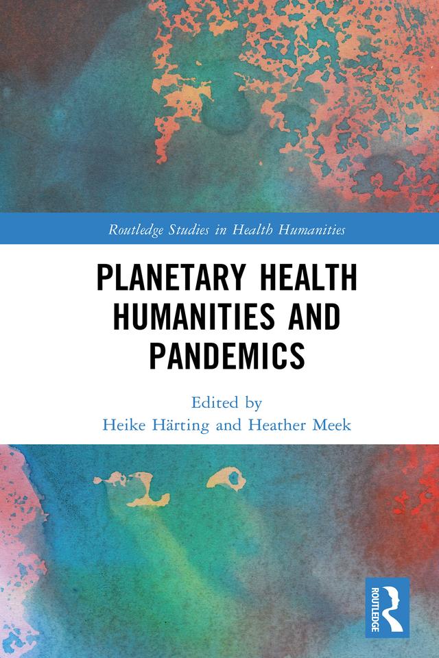 Planetary Health Humanities and Pandemics by Heather Meek, Heike Härting