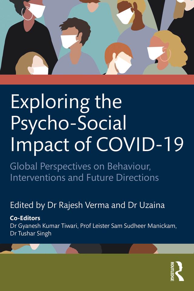 Exploring the Psycho-Social Impact of COVID-19 by Gyanesh Tiwari, Rajesh Verma, Sam Manickam, Tushar Singh, Uzaina Uzaina