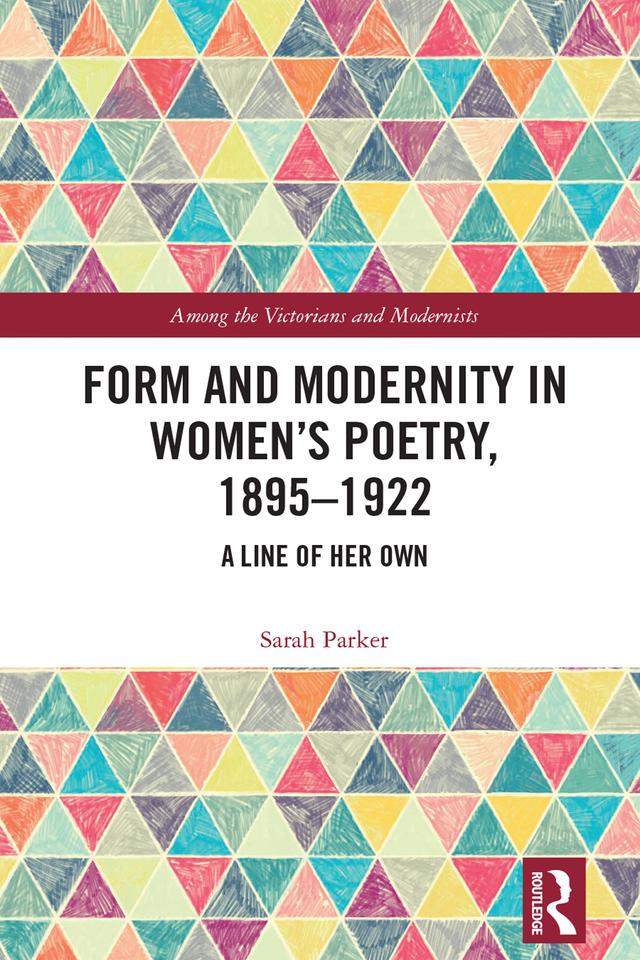 Form and Modernity in Women’s Poetry, 1895–1922 by Sarah Parker