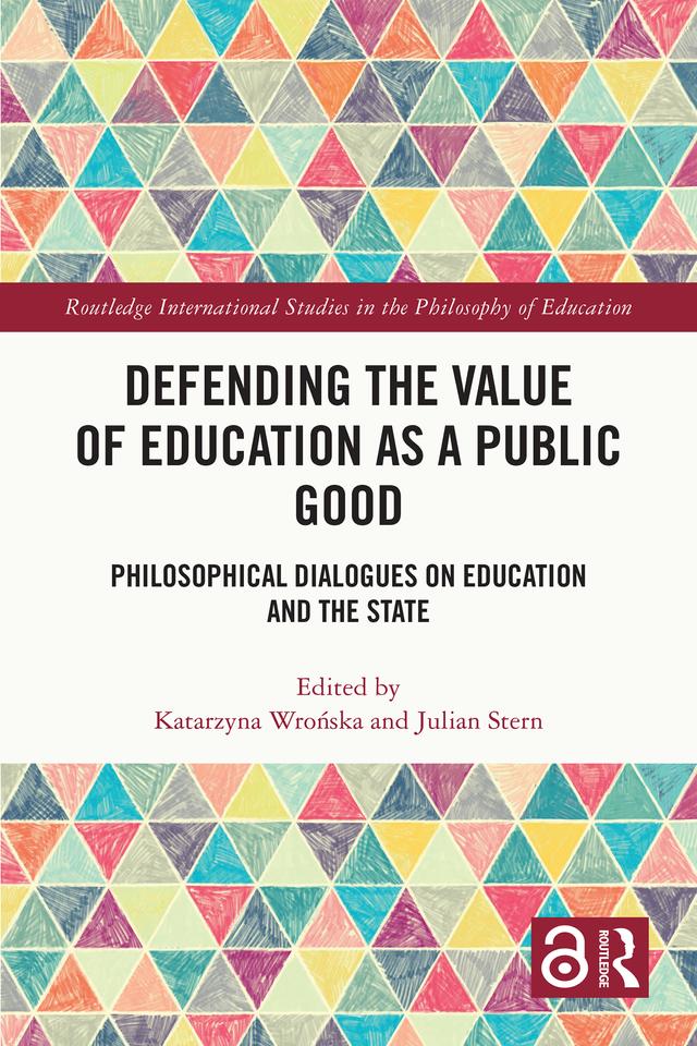 Defending the Value of Education as a Public Good by Julian Stern, Katarzyna Wrońska