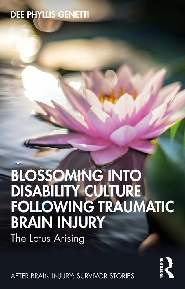 Blossoming Into Disability Culture Following Traumatic Brain Injury by Dee Phyllis Genetti