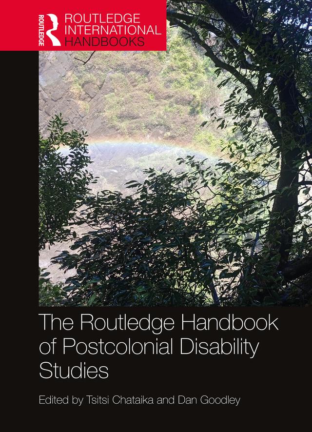 The Routledge Handbook of Postcolonial Disability Studies by Dan Goodley, Tsitsi Chataika