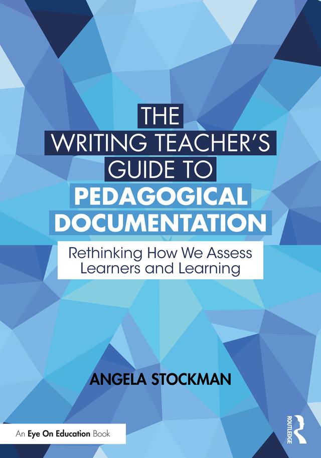 The Writing Teacher’s Guide to Pedagogical Documentation by Angela Stockman