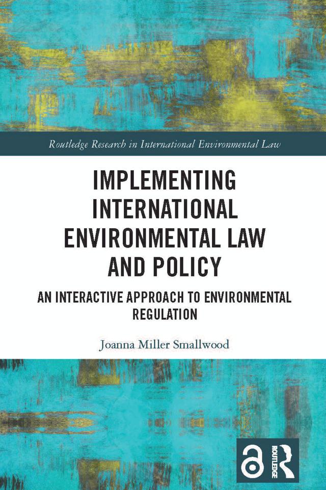 Implementing International Environmental Law and Policy by Joanna Miller Smallwood