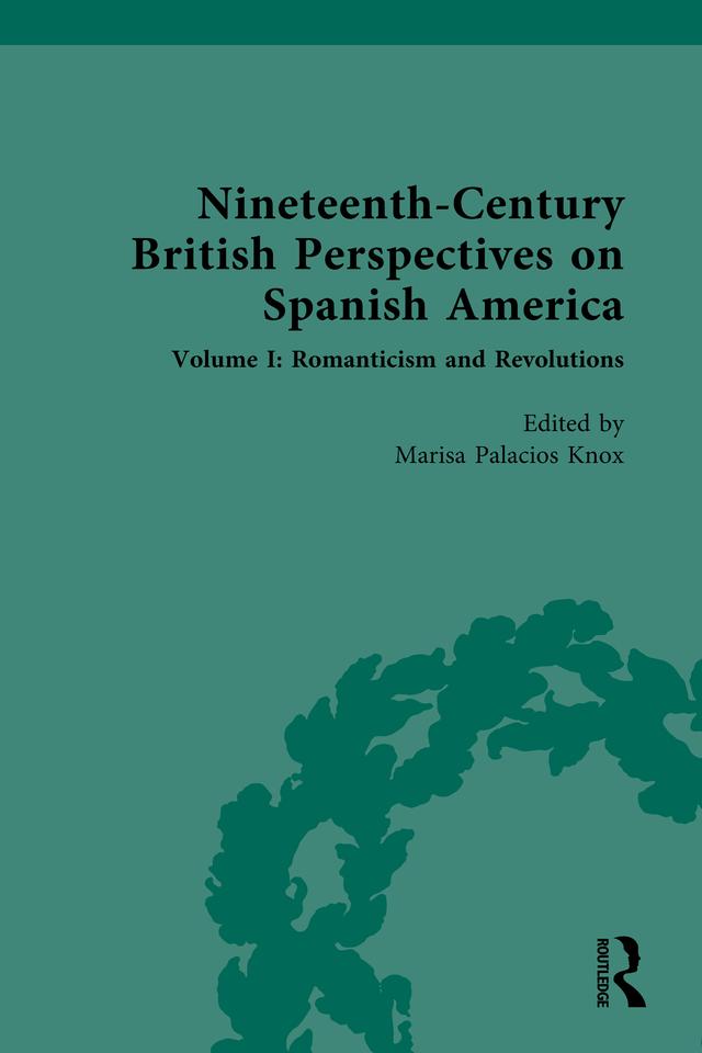 Nineteenth-Century British Perspectives on Spanish America by Marisa Palacios Knox