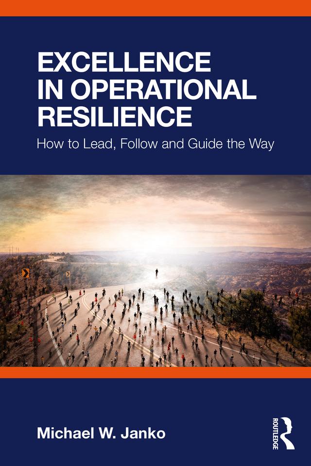 Excellence in Operational Resilience by Michael W. Janko