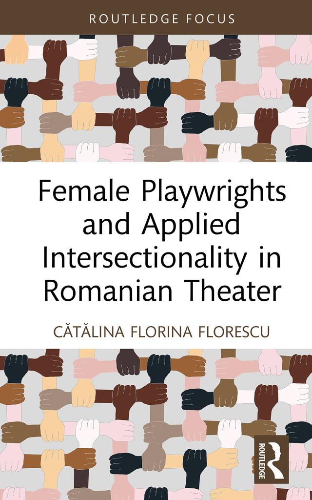 Female Playwrights and Applied Intersectionality in Romanian Theater by Cătălina Florina Florescu