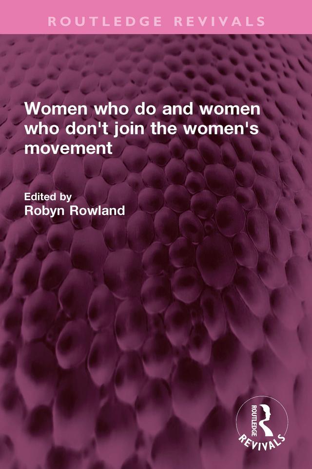 Women who do and women who don't join the women's movement by Robyn Rowland