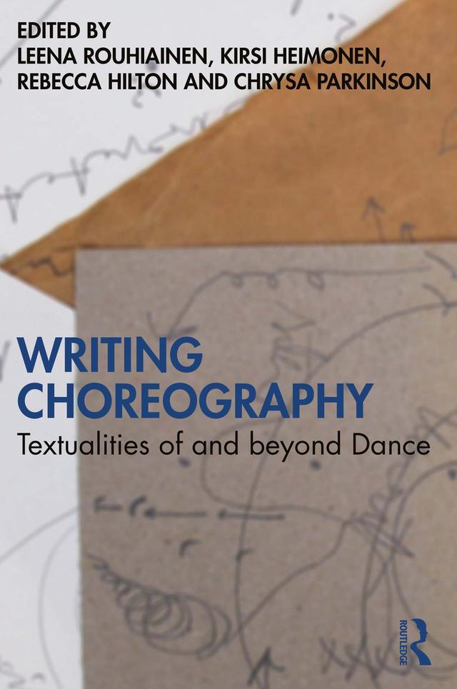 Writing Choreography by Chrysa Parkinson, Kirsi Heimonen, Leena Rouhiainen, Rebecca Hilton