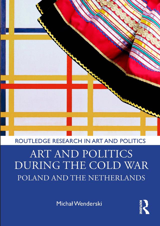 Art and Politics During the Cold War by Michał Wenderski