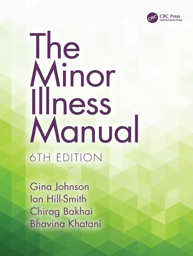The Minor Illness Manual by Bhavina Khatani, Chirag Bakhai, Gina Johnson, Ian Hill-Smith