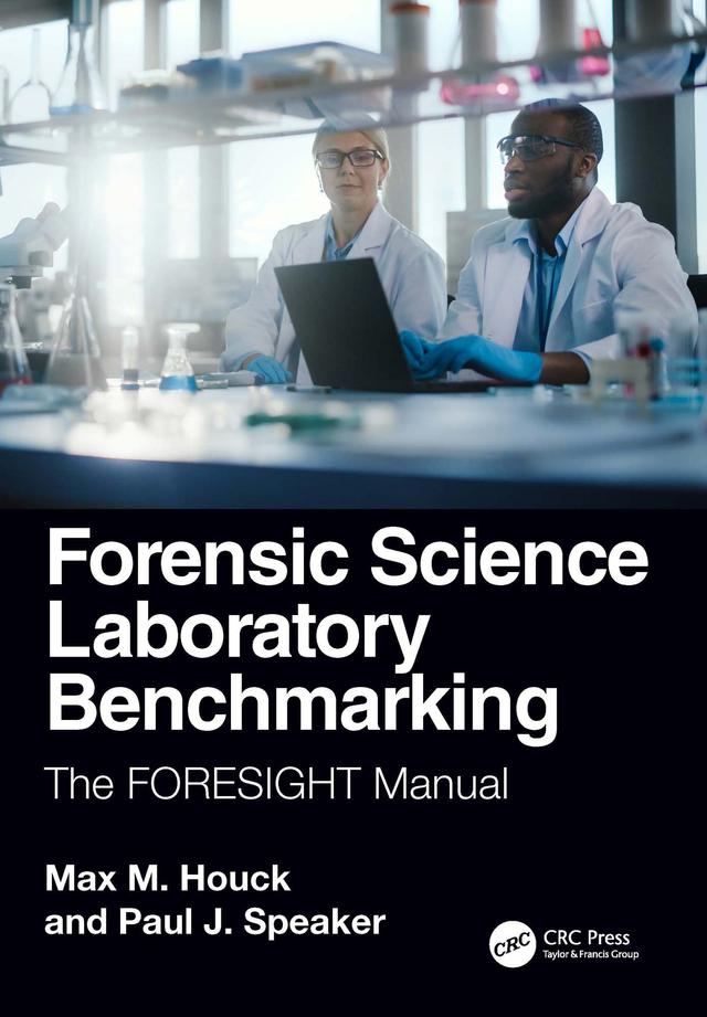 Forensic Science Laboratory Benchmarking by Max M. Houck, Paul J. Speaker