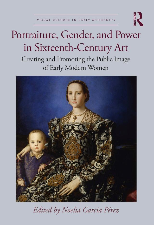Portraiture, Gender, and Power in Sixteenth-Century Art by Noelia García Pérez