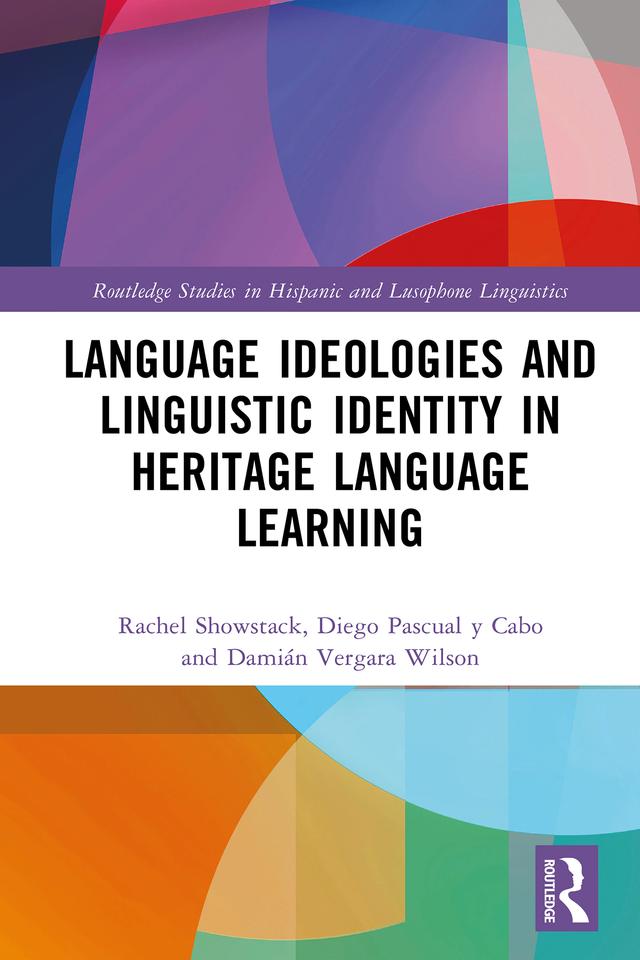 Language Ideologies and Linguistic Identity in Heritage Language Learning by Damián Vergara Wilson, Diego Pascual y Cabo, Rachel Showstack