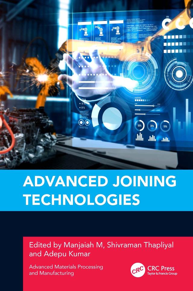 Advanced Joining Technologies by Adepu Kumar, Manjaiah M, Shivraman Thapliyal