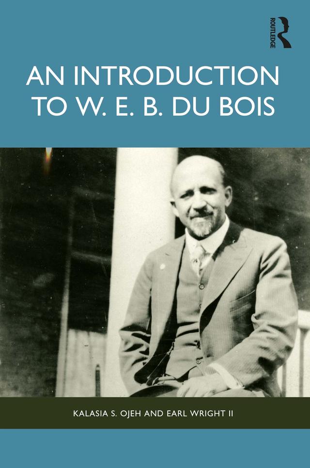 An Introduction to W. E. B. Du Bois by Earl Wright II, Kalasia S. Ojeh