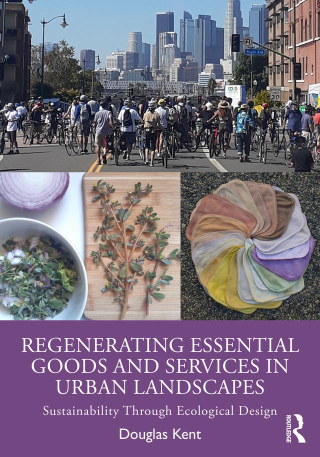 Regenerating Essential Goods and Services in Urban Landscapes by Douglas Kent
