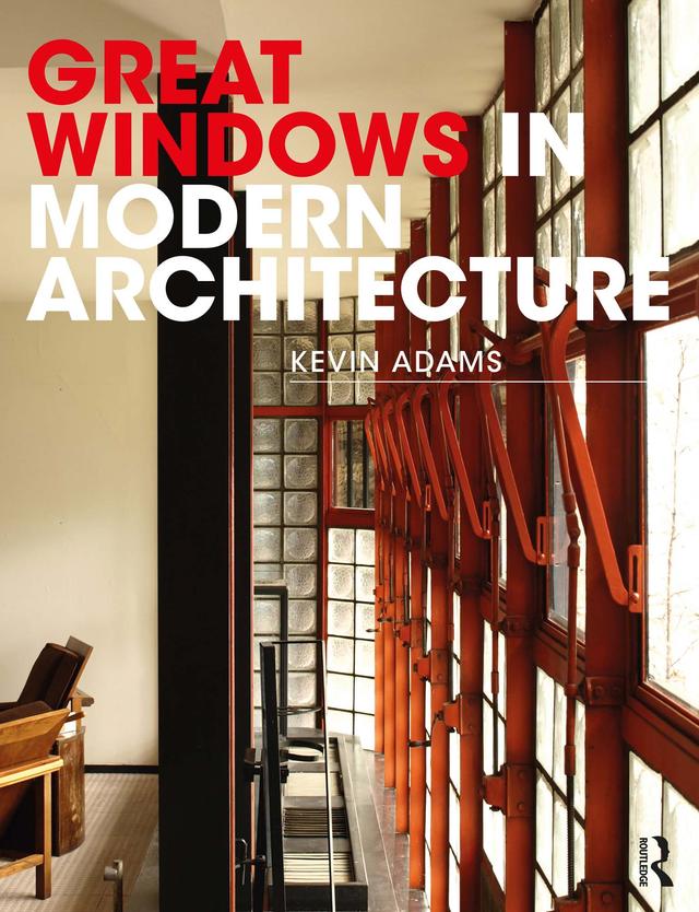 Great Windows in Modern Architecture by Kevin Adams