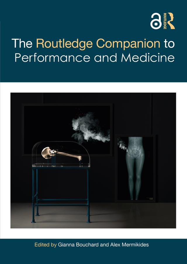 The Routledge Companion to Performance and Medicine by Alex Mermikides, Gianna Bouchard