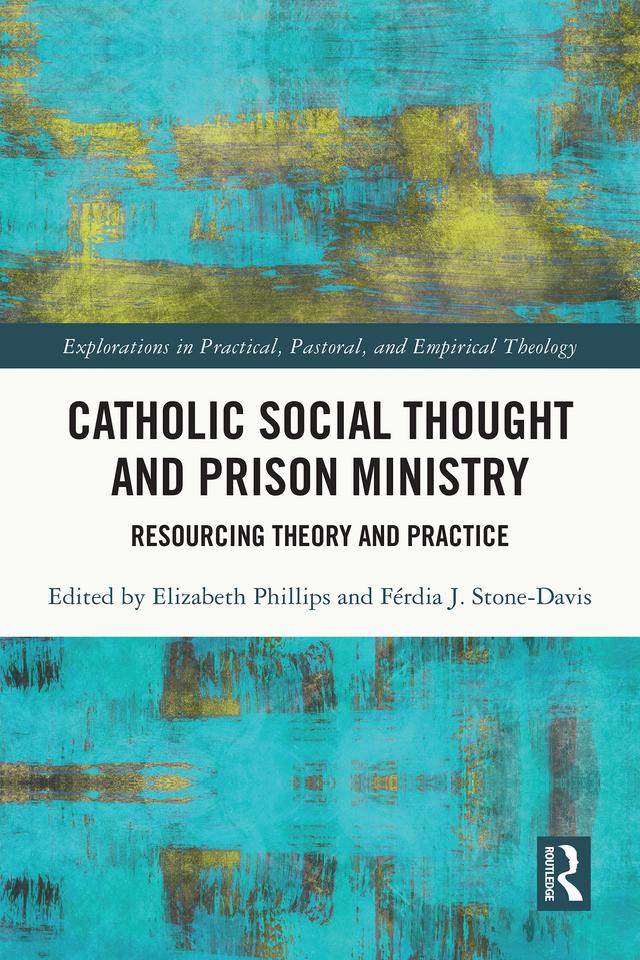 Catholic Social Thought and Prison Ministry by Elizabeth Phillips, Férdia J. Stone-Davis