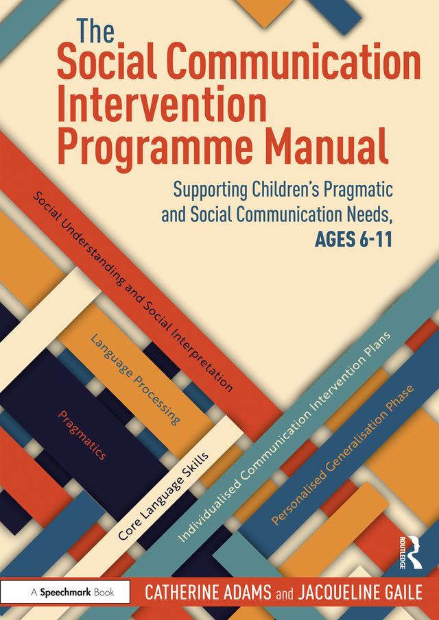 The Social Communication Intervention Programme Manual by Catherine Adams, Jacqueline Gaile