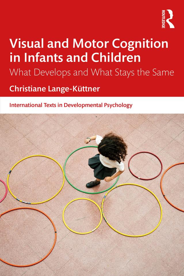 Visual and Motor Cognition in Infants and Children by Christiane Lange-Küttner