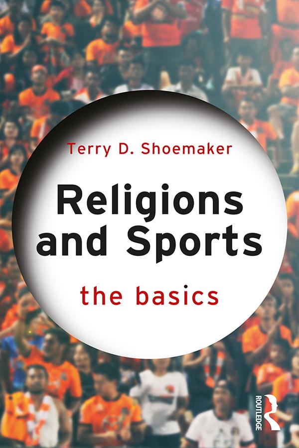 Religions and Sports: The Basics by Terry D. Shoemaker