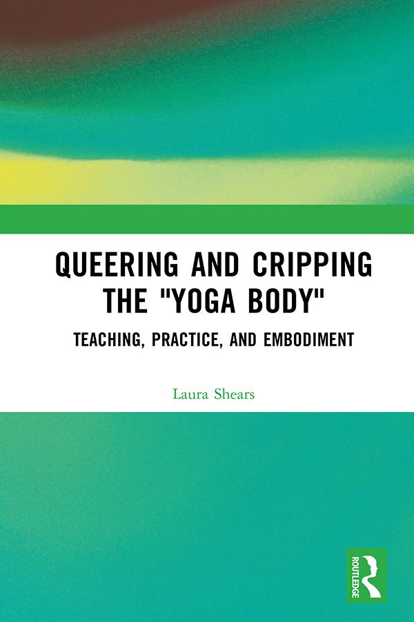 Queering and Cripping the “Yoga Body”