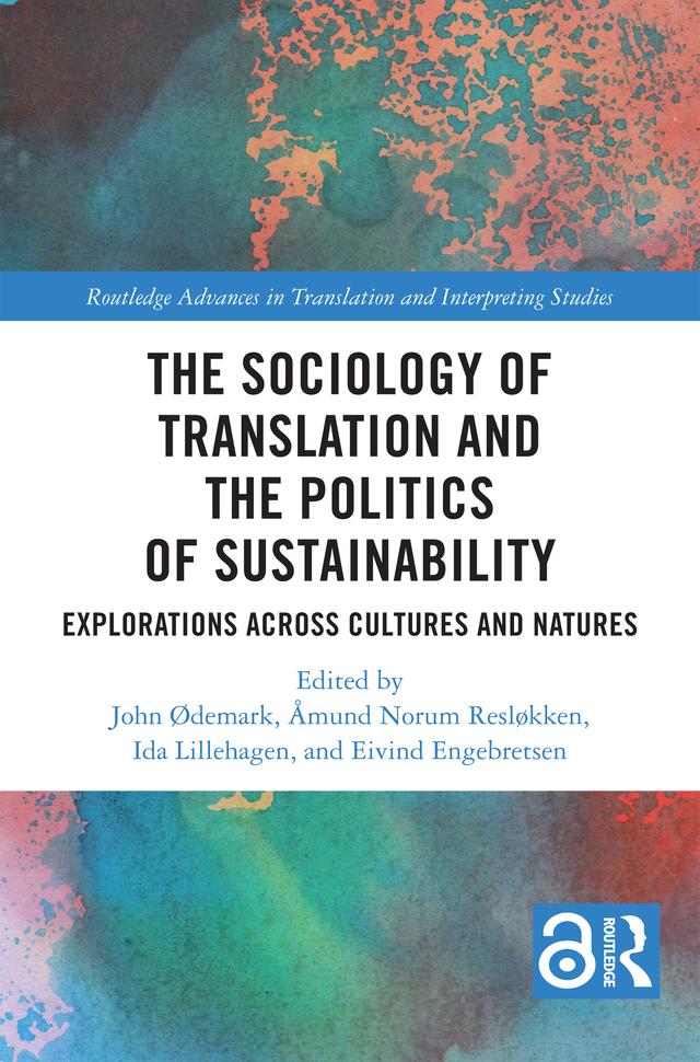 The Sociology of Translation and the Politics of Sustainability by Åmund Norum Resløkken, Eivind Engebretsen, Ida Lillehagen, John Ødemark
