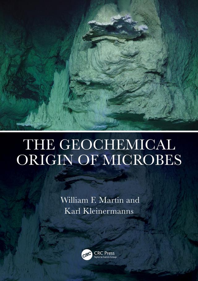 The Geochemical Origin of Microbes by Karl Kleinermanns, William F. Martin