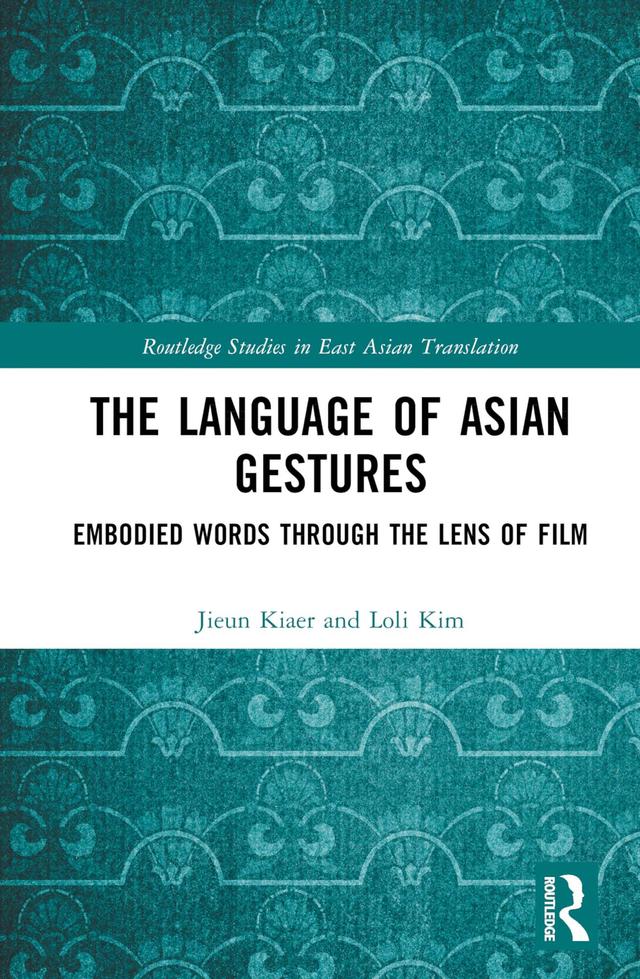 The Language of Asian Gestures by Jieun Kiaer, Loli Kim