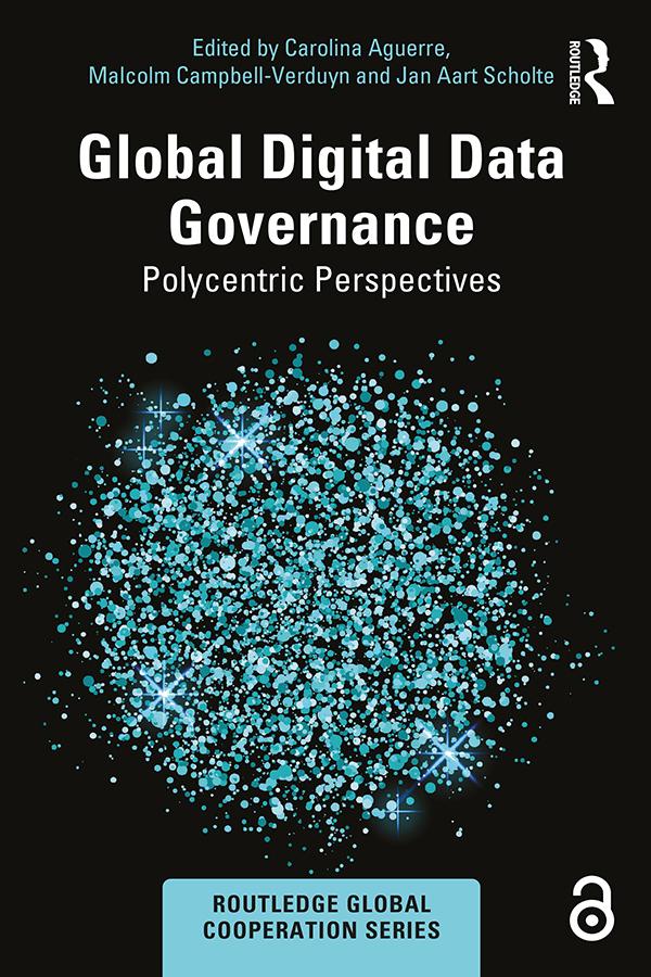 Global Digital Data Governance by Carolina Aguerre, Jan Aart Scholte, Malcolm Campbell-Verduyn
