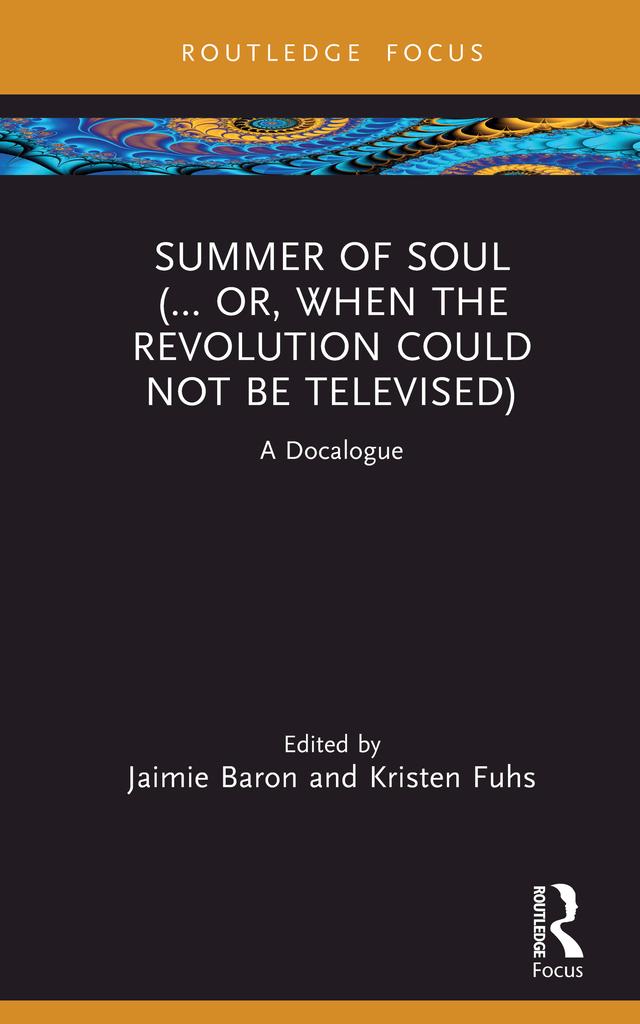 Summer of Soul (... Or, When the Revolution Could Not Be Televised) by Jaimie Baron, Kristen Fuhs