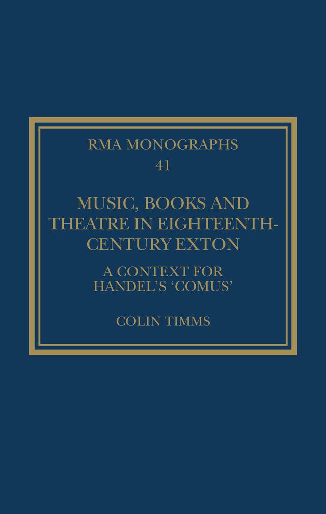 Music, Books and Theatre in Eighteenth-Century Exton by Colin Timms