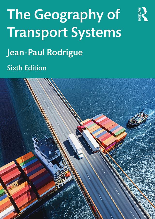 The Geography of Transport Systems by Jean-Paul Rodrigue
