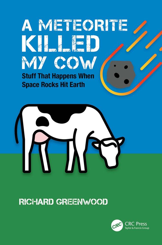 A Meteorite Killed My Cow by Richard Greenwood