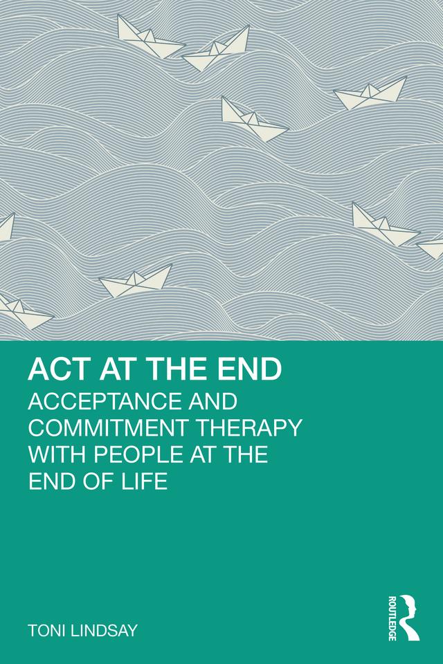 ACT at the End by Toni Lindsay