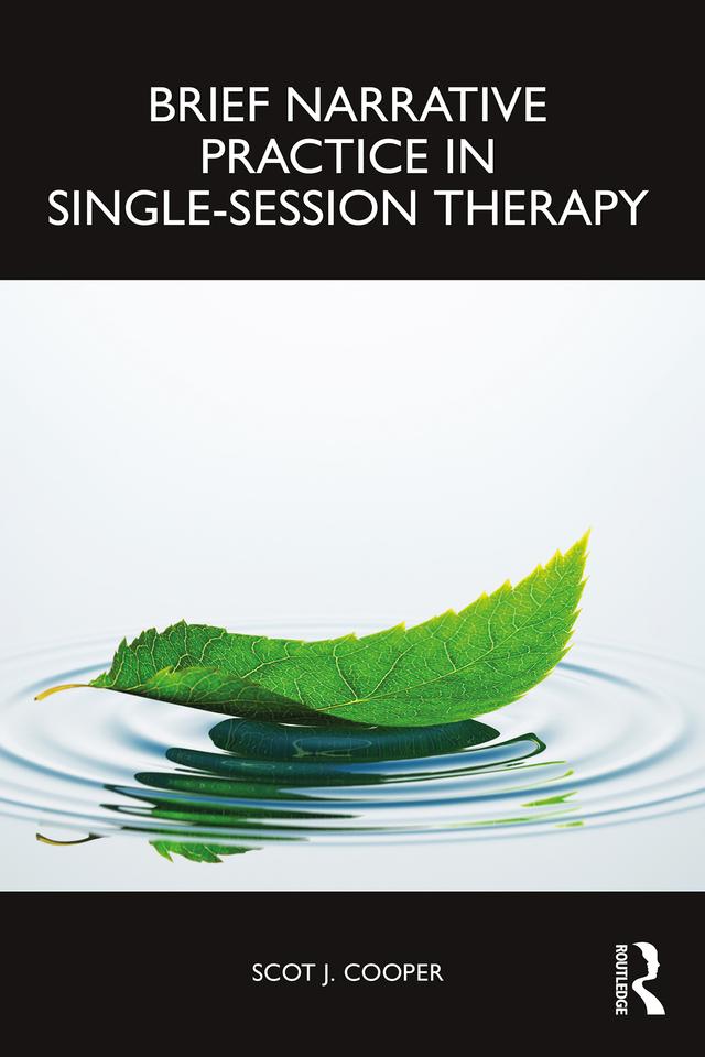 Brief Narrative Practice in Single-Session Therapy by Scot J. Cooper