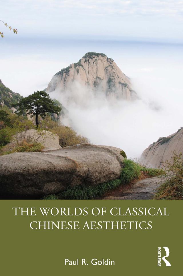 The Worlds of Classical Chinese Aesthetics by Paul R. Goldin