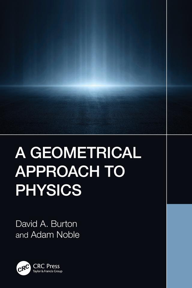 A Geometrical Approach to Physics by Adam Noble, David A. Burton