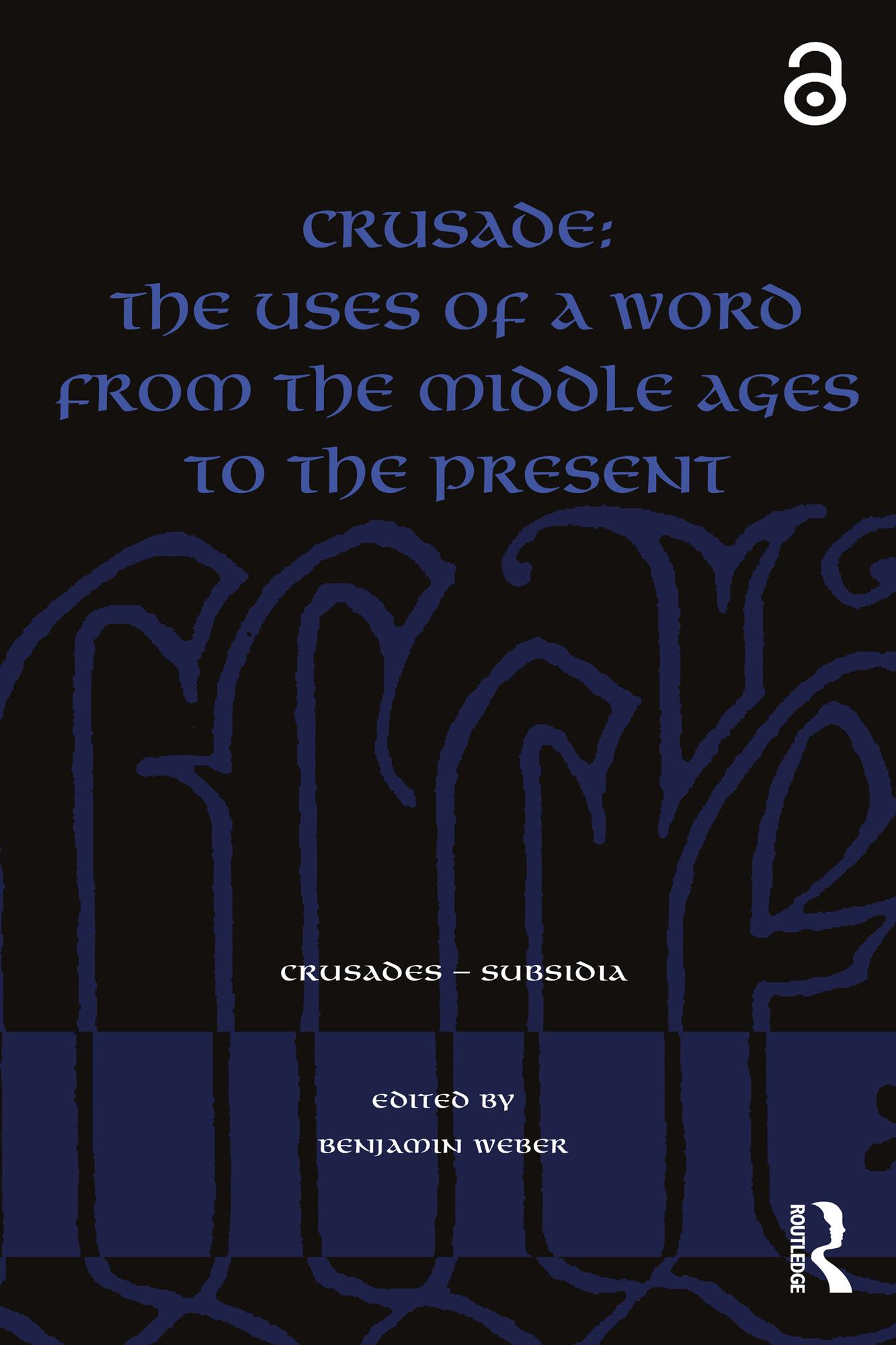 Crusade: The Uses of a Word from the Middle Ages to the Present