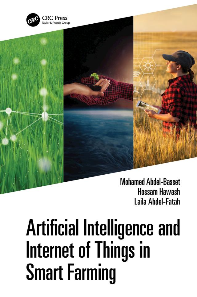 Artificial Intelligence and Internet of Things in Smart Farming by Hossam Hawash, Laila Abdel-Fatah, Mohamed Abdel-Basset