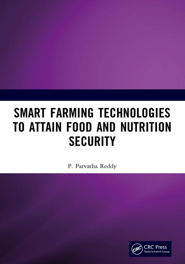 Smart Farming Technologies to Attain Food and Nutrition Security by P. Parvatha Reddy