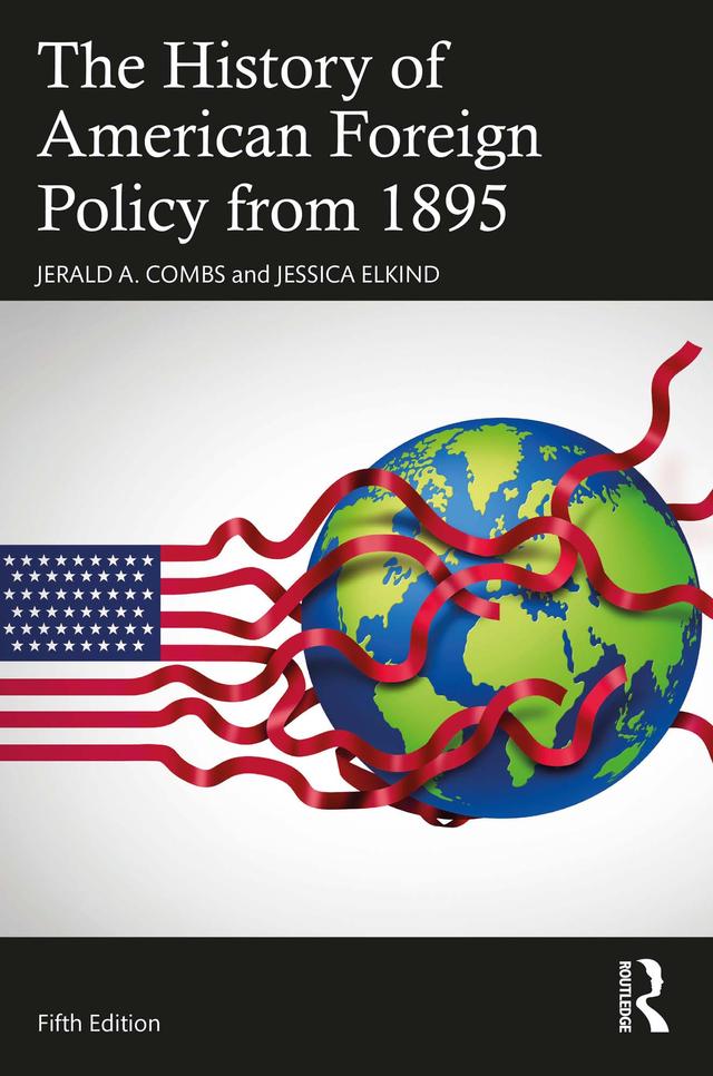 The History of American Foreign Policy from 1895 by Jerald A. Combs, Jessica Elkind