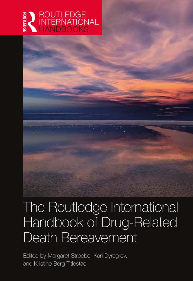 The Routledge International Handbook of Drug-Related Death Bereavement by Kari Dyregrov, Kristine Berg Titlestad, Margaret Stroebe