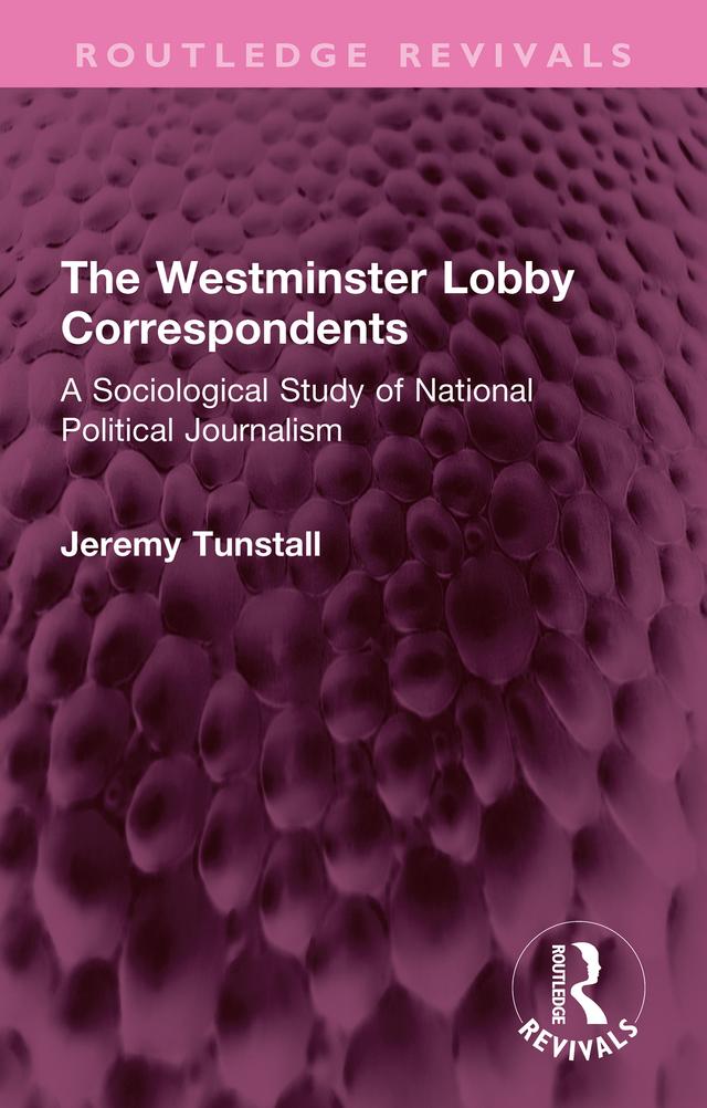 The Westminster Lobby Correspondents by Jeremy Tunstall