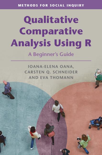 Qualitative Comparative Analysis Using R by Carsten Q. Schneider, Eva Thomann, Ioana-Elena Oana