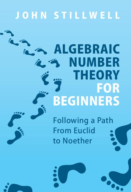 Algebraic Number Theory for Beginners by John Stillwell