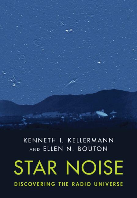 Star Noise: Discovering the Radio Universe by Ellen N. Bouton, Kenneth I. Kellermann